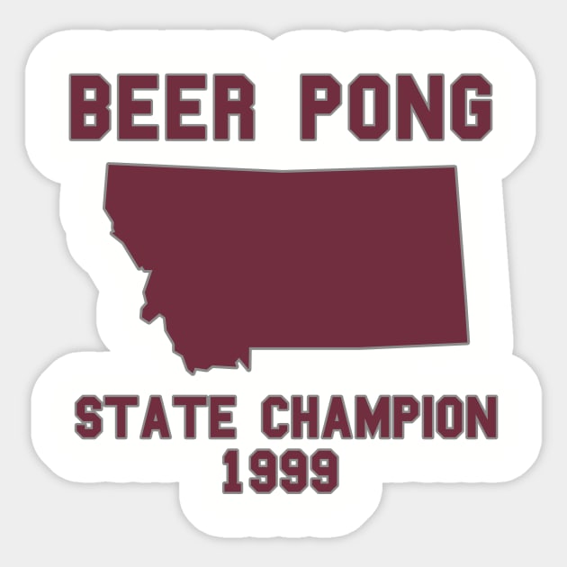 Vintage Montana Beer Pong State Champion T-Shirt Sticker by fearcity